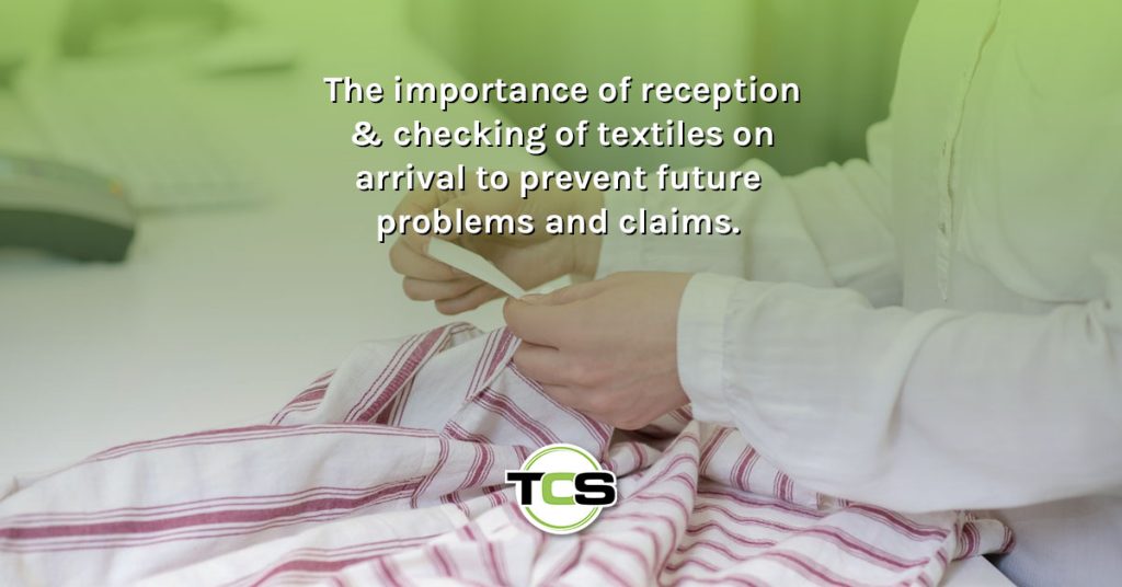The importance of reception and checking of textiles on arrival to prevent future problems and claims